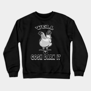 Funny Farm Chicken Rooster Gosh Darn It Farmer Country Saying Crewneck Sweatshirt